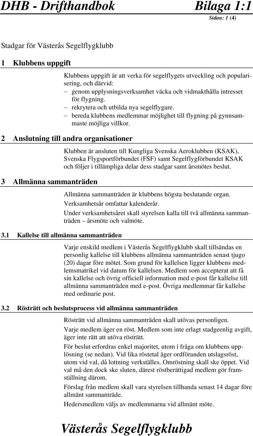 2 Anslutning till andra organisationer 3 Allmänna sammanträden 3.