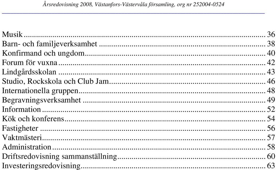 .. 48 Begravningsverksamhet... 49 Information... 52 Kök och konferens... 54 Fastigheter.