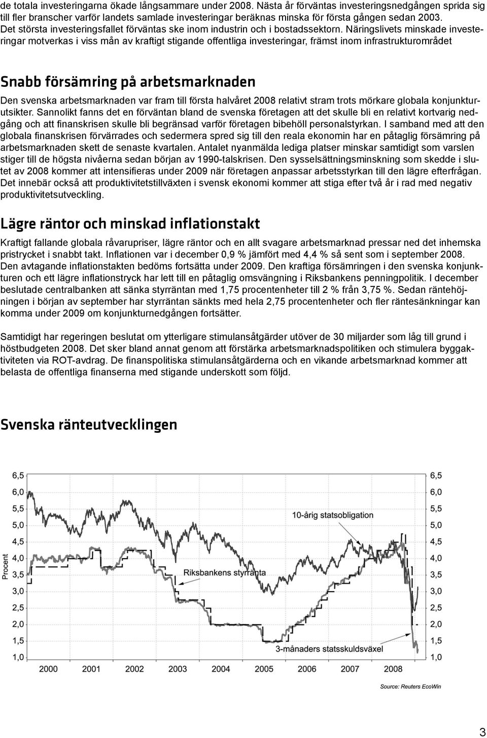 Det största investeringsfallet förväntas ske inom industrin och i bostadssektorn.