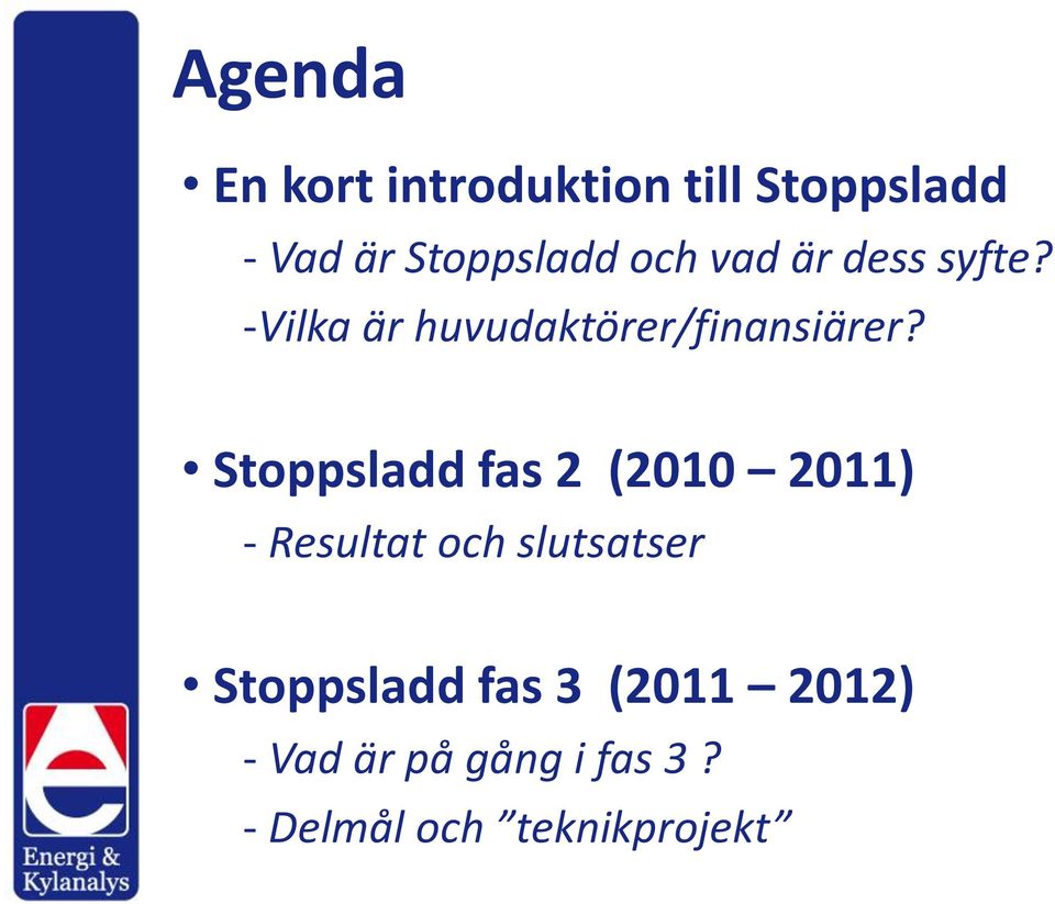 Stoppsladd fas 2 (2010 2011) - Resultat och slutsatser
