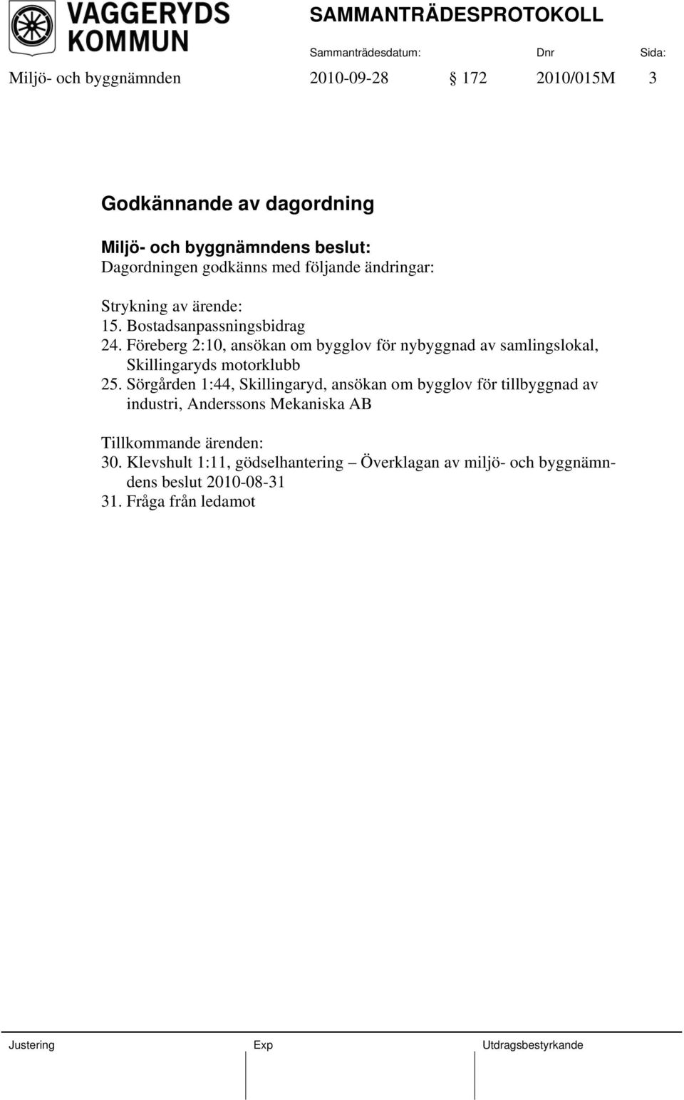 Föreberg 2:10, ansökan om bygglov för nybyggnad av samlingslokal, Skillingaryds motorklubb 25.