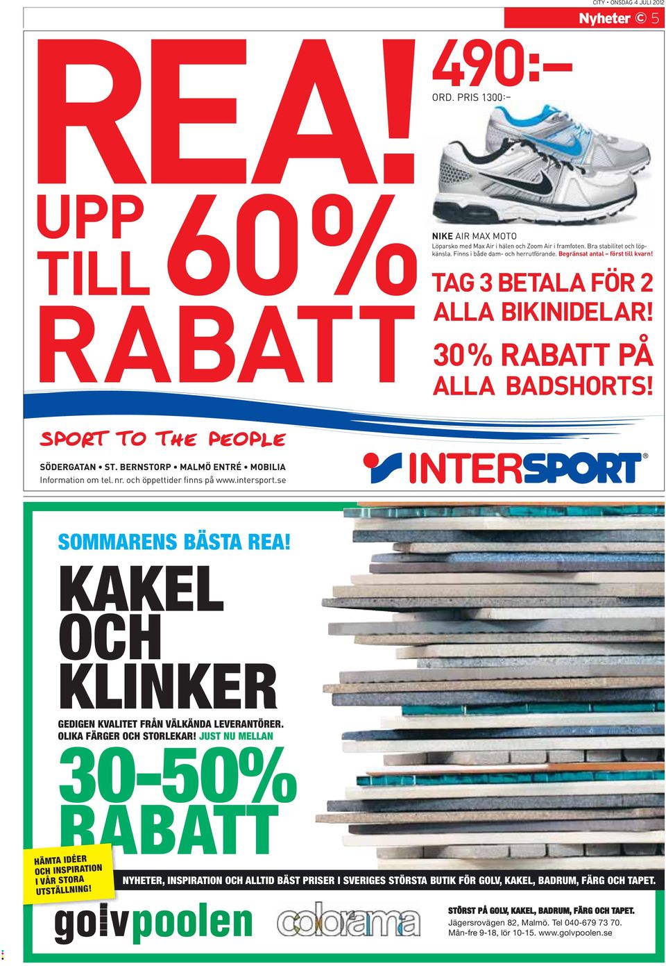 intersport.se SOMMARENS BÄSTA REA! KAKEL OCH KLINKER GEDIGEN KVALITET FRÅN VÄLKÄNDA LEVERANTÖRER. OLIKA FÄRGER OCH STORLEKAR!