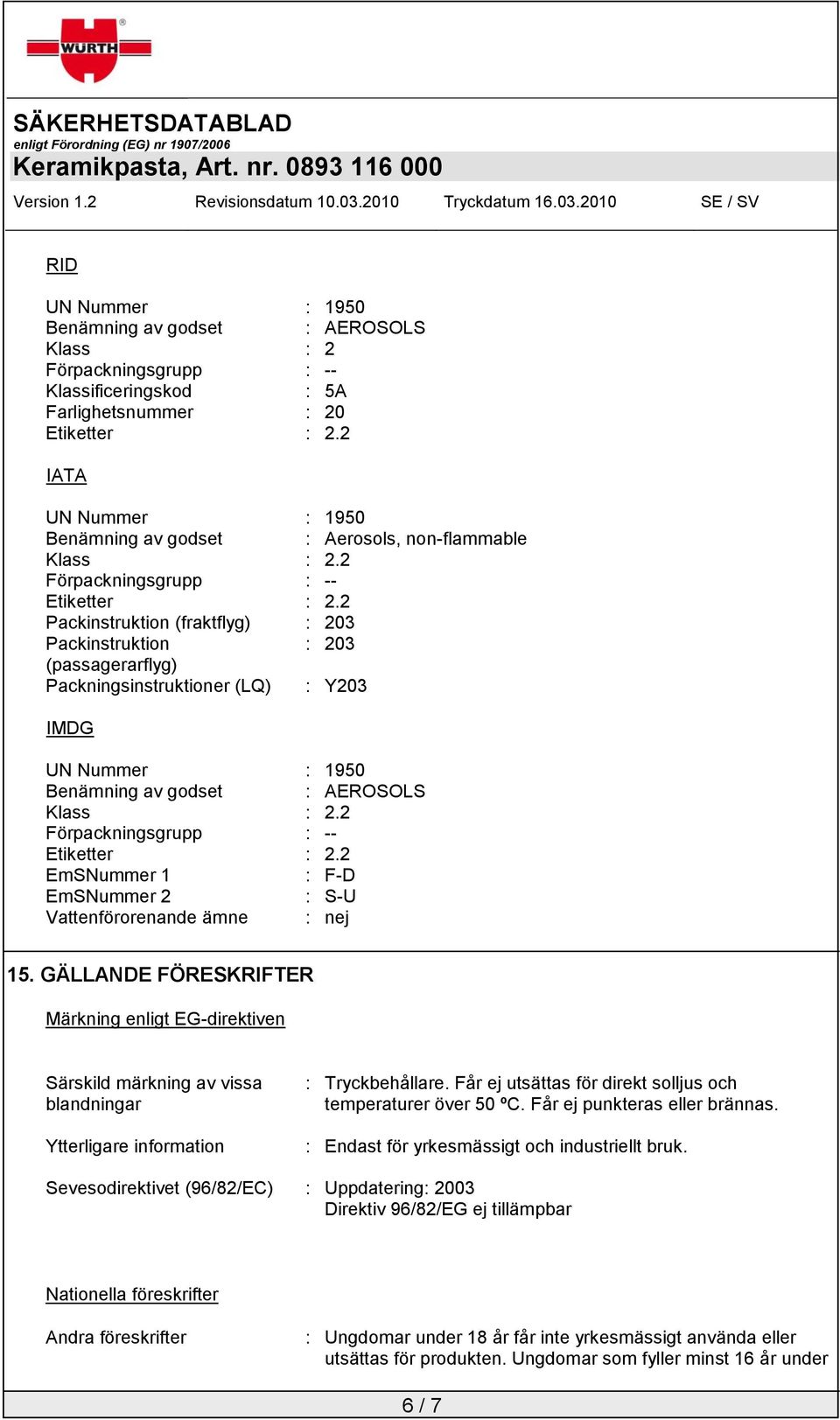 2 EmSNummer 1 : F-D EmSNummer 2 : S-U Vattenförorenande ämne : nej 15.