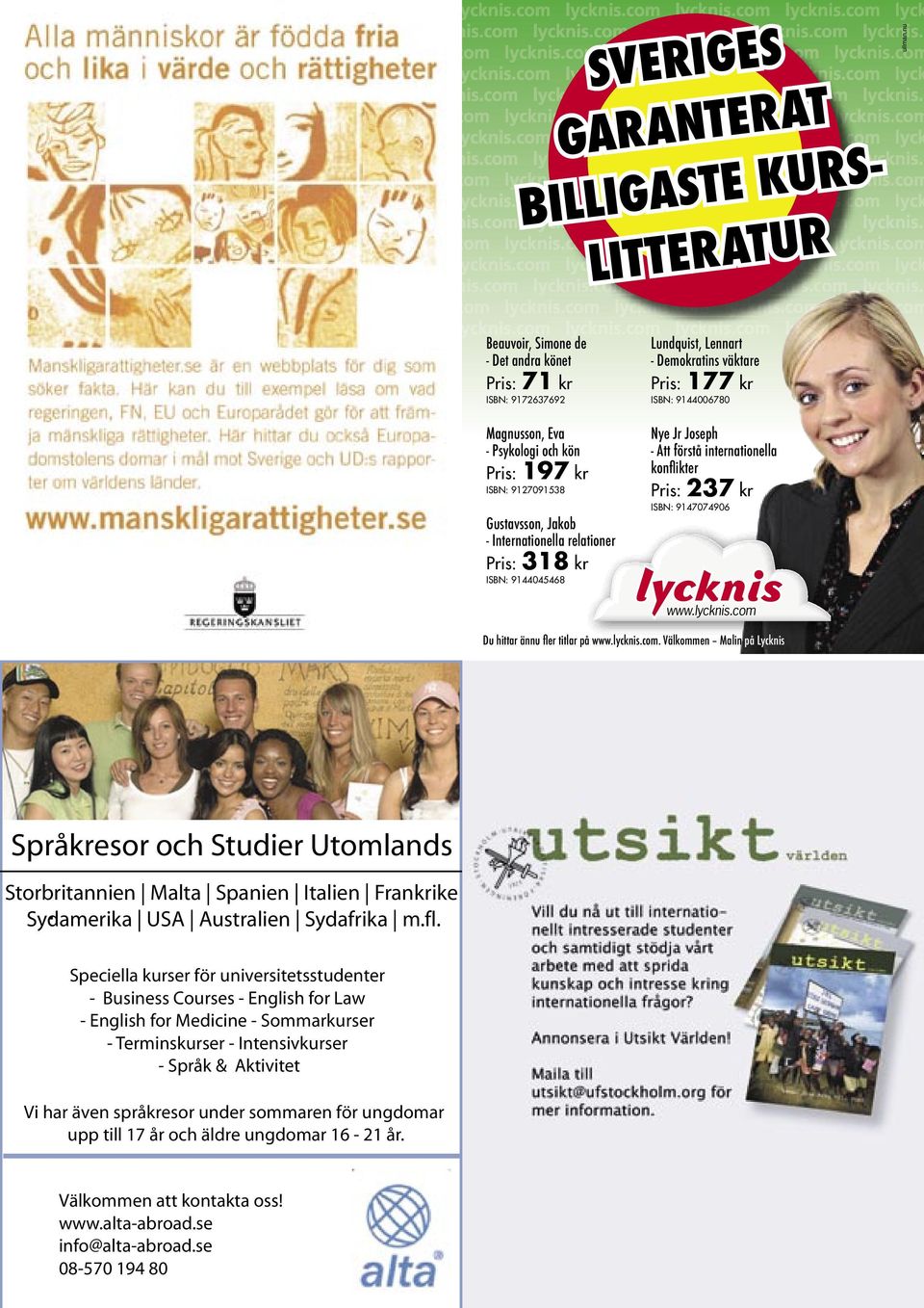 Lundquist, Lnnrt - Dmokrtins väktr Pris: 177 kr ISBN: 9144006780 Ny Jr Josph - Att förstå intrntionll konfliktr Pris: 237 kr ISBN: 9147074906 www.lycknis.com 