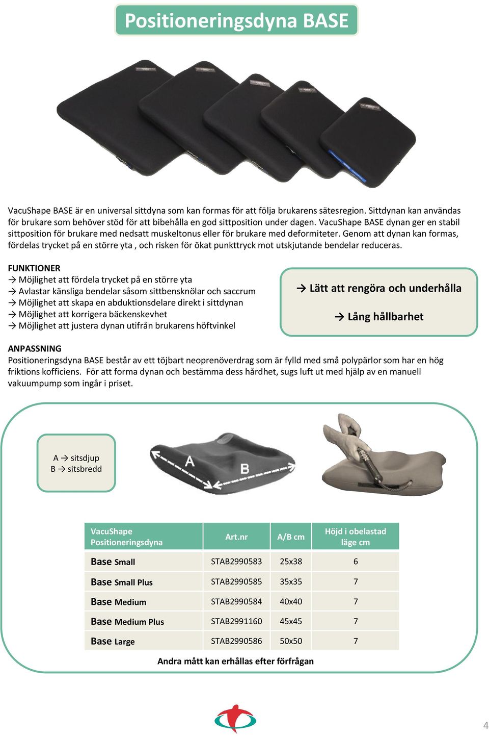 BASE dynan ger en stabil sittposition för brukare med nedsatt muskeltonus eller för brukare med deformiteter.