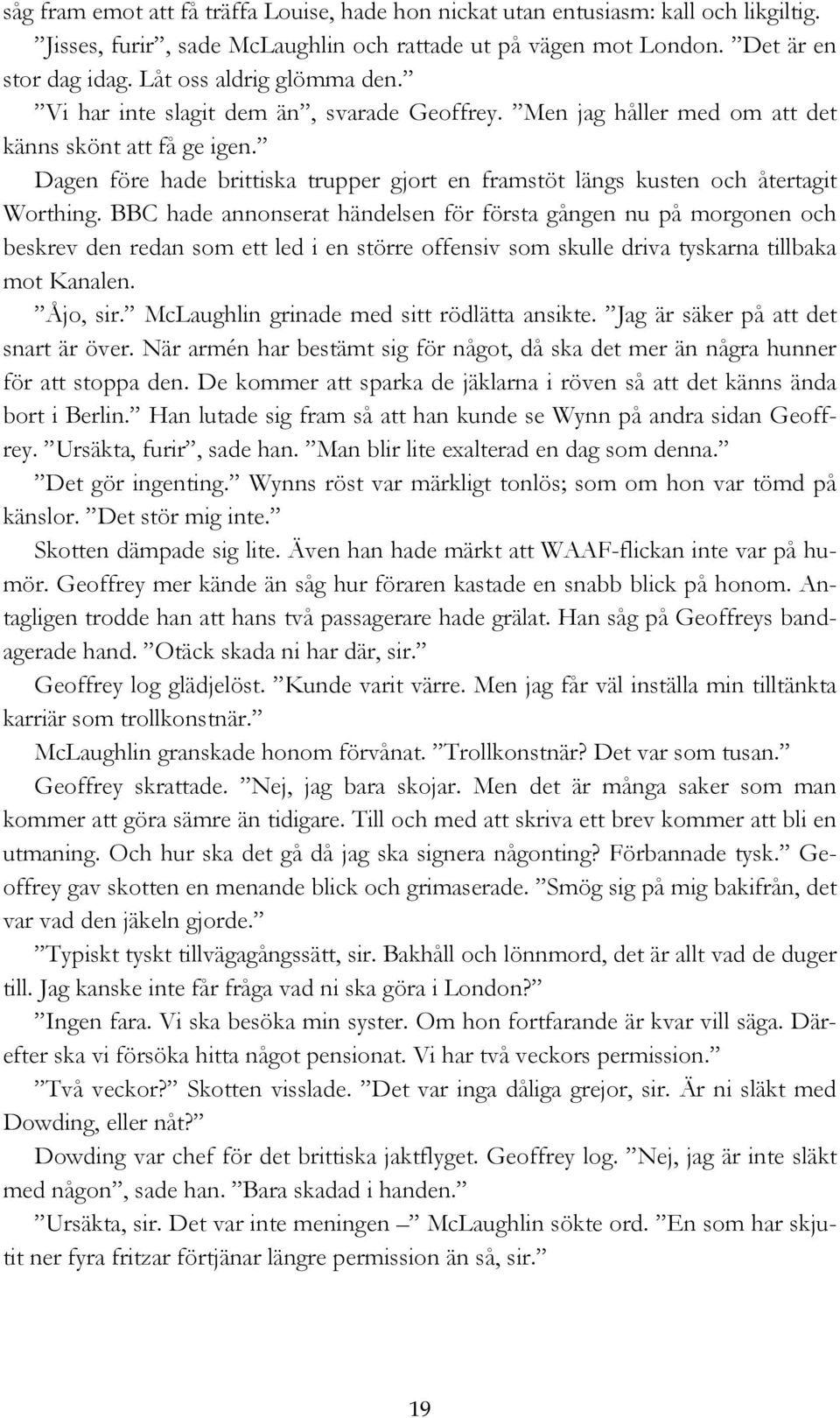 Dagen före hade brittiska trupper gjort en framstöt längs kusten och återtagit Worthing.