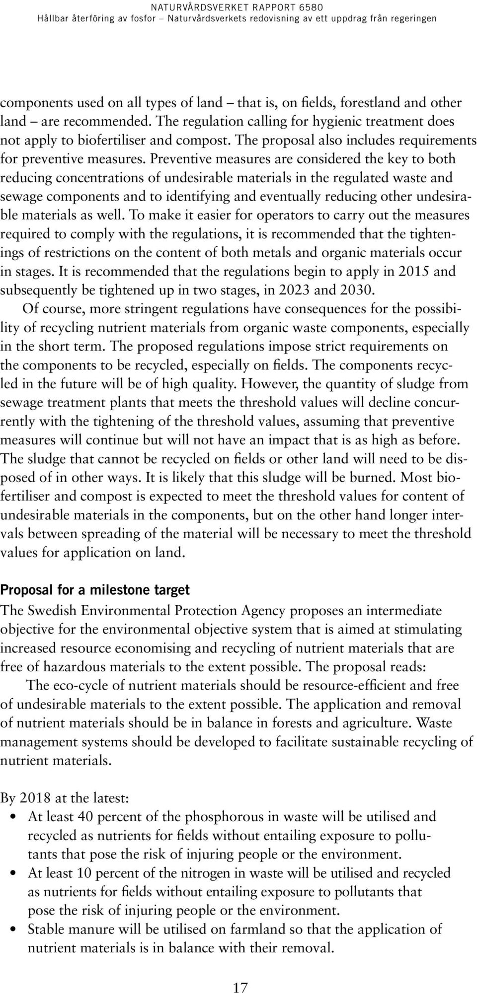 Preventive measures are considered the key to both reducing concentrations of undesirable materials in the regulated waste and sewage components and to identifying and eventually reducing other