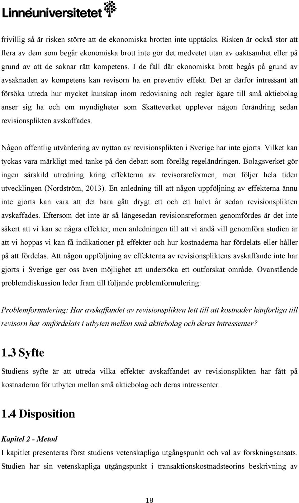 I de fall där ekonomiska brott begås på grund av avsaknaden av kompetens kan revisorn ha en preventiv effekt.