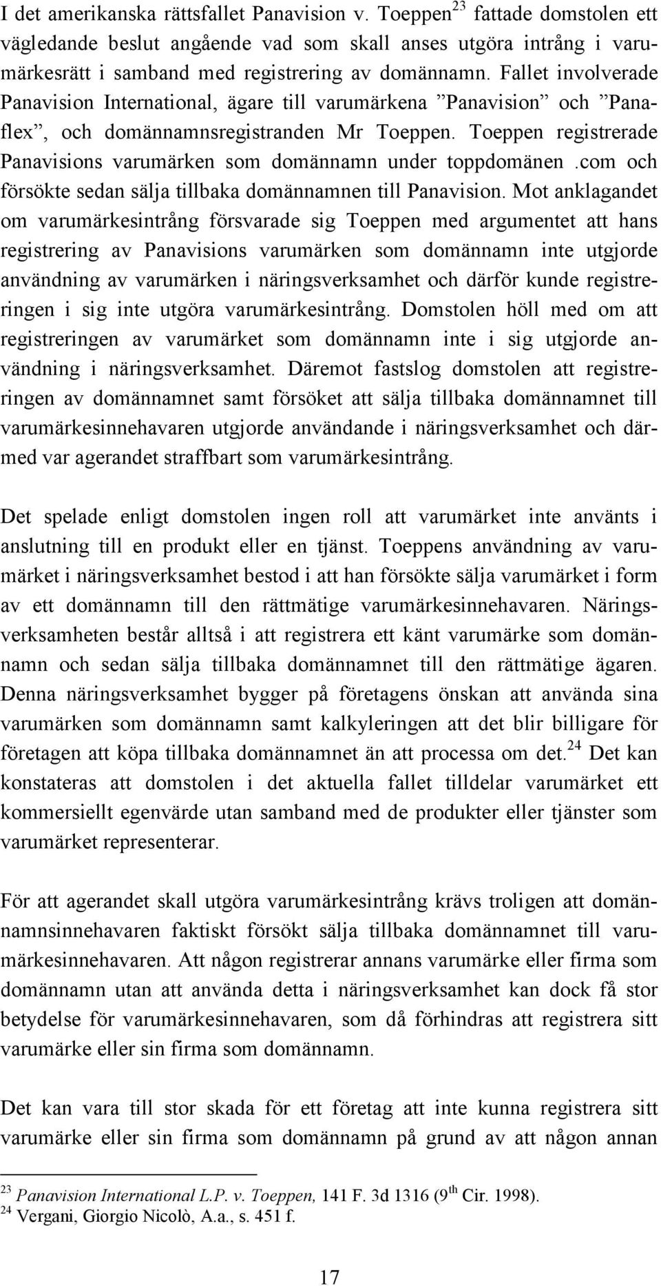 Toeppen registrerade Panavisions varumärken som domännamn under toppdomänen.com och försökte sedan sälja tillbaka domännamnen till Panavision.