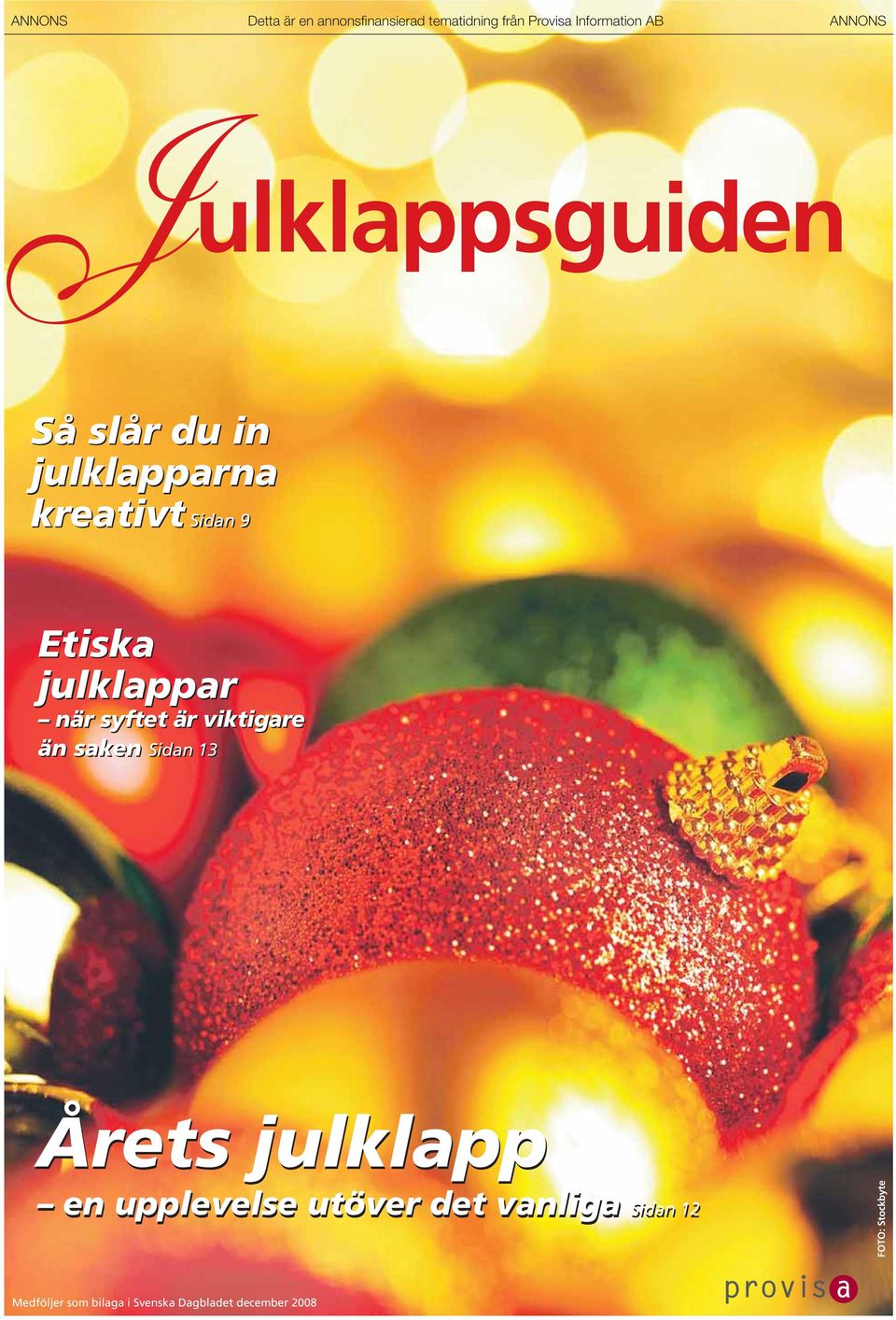 julklappar när syftet är viktigare än saken Sidan 13 Årets julklapp en upplevelse