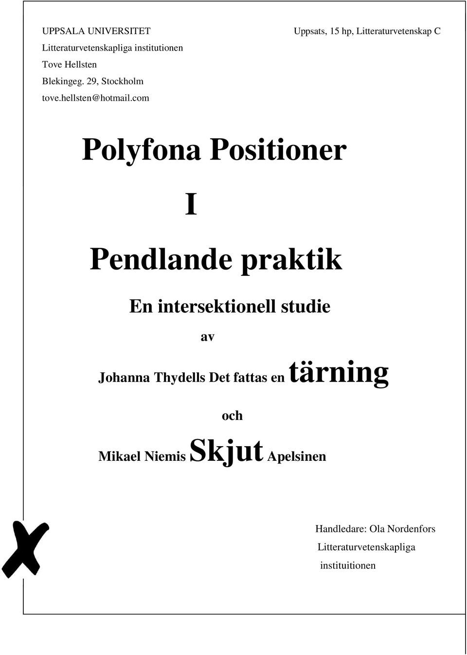 com Uppsats, 15 hp, Litteraturvetenskap C Polyfona Positioner I Pendlande praktik En