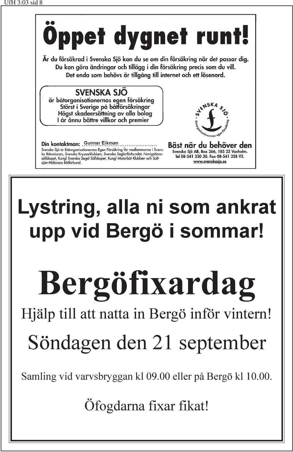 Bergöfixardag Hjälp till att natta in Bergö inför vintern!