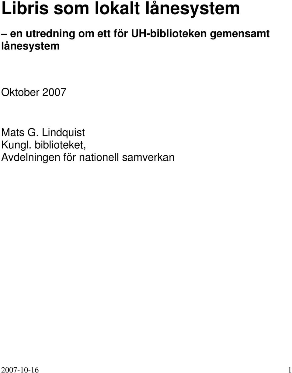 Oktober 2007 Mats G. Lindquist Kungl.