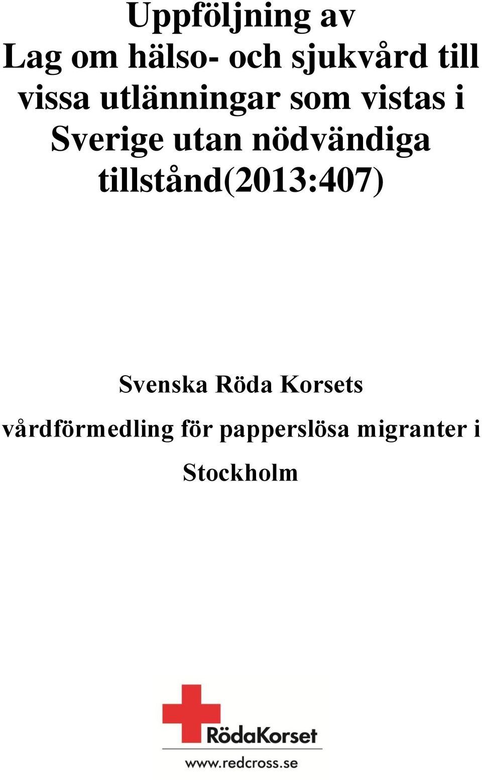 nödvändiga tillstånd(2013:407) Svenska Röda