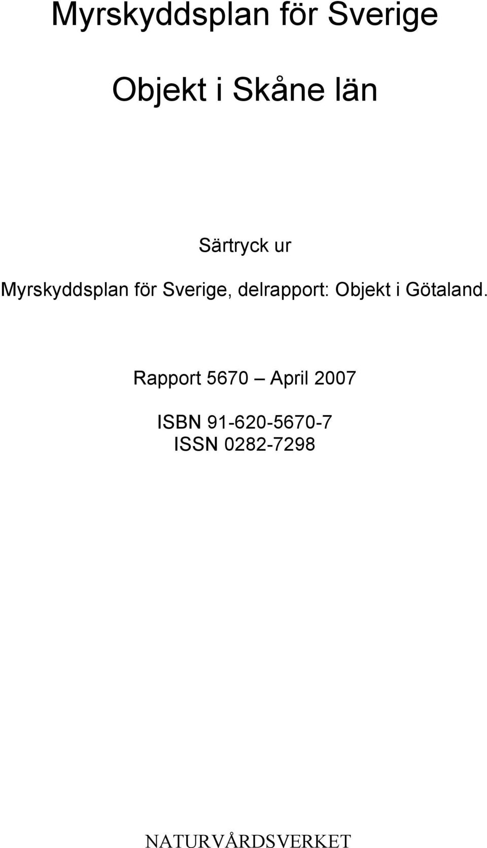 delrapport: Objekt i Götaland.