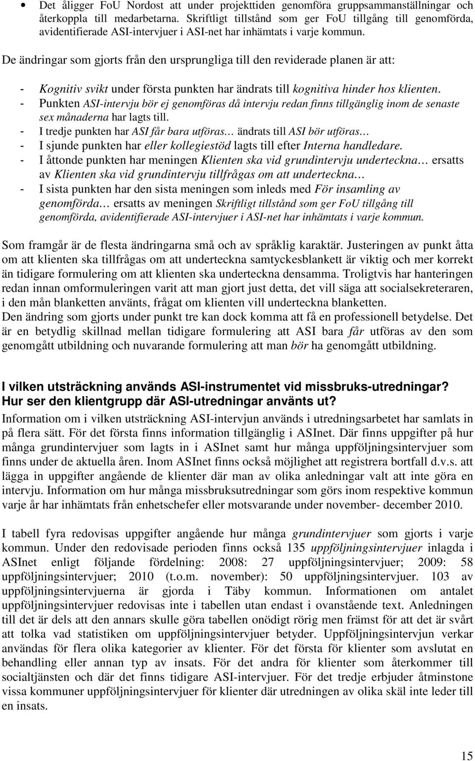 De ändringar som gjorts från den ursprungliga till den reviderade planen är att: - Kognitiv svikt under första punkten har ändrats till kognitiva hinder hos klienten.