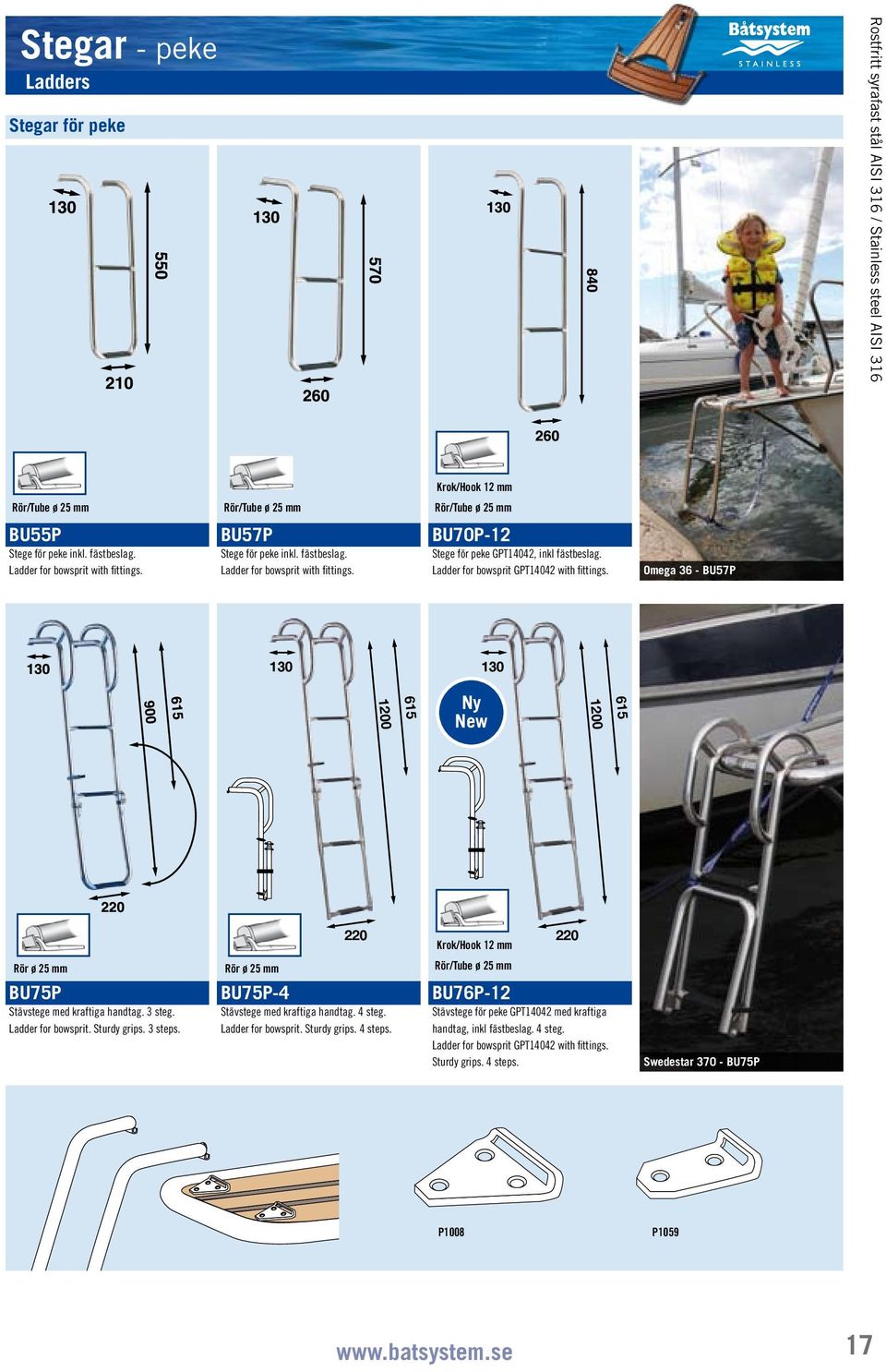 Ladder for bowsprit. Sturdy grips. 3 steps. Rör ø 25 mm BU75P4 Stävstege med kraftiga handtag. 4 steg. Ladder for bowsprit. Sturdy grips. 4 steps.