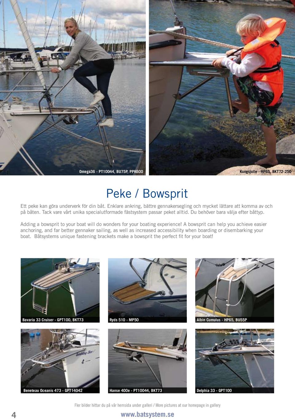 A bowsprit can help you achieve easier anchoring, and far better gennaker sailing, as well as increased accessibility when boarding or disembarking your boat.