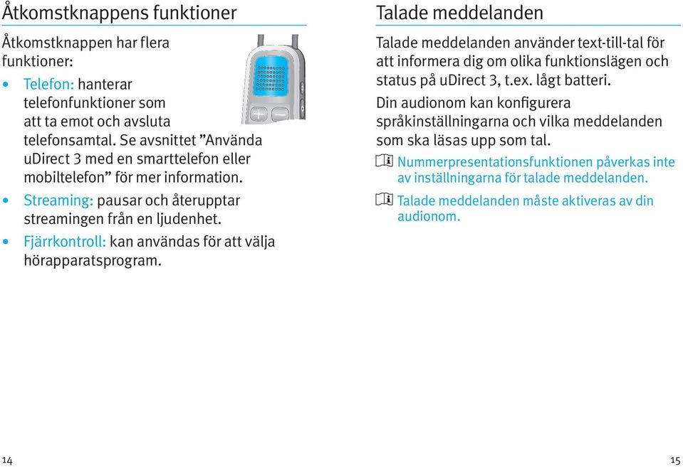 Fjärrkontroll: kan användas för att välja hörapparatsprogram.