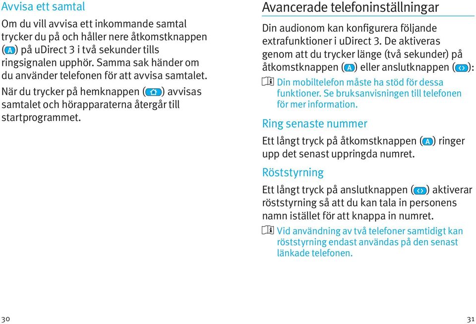 Avancerade telefoninställningar Din audionom kan konfigurera följande extrafunktioner i udirect 3.