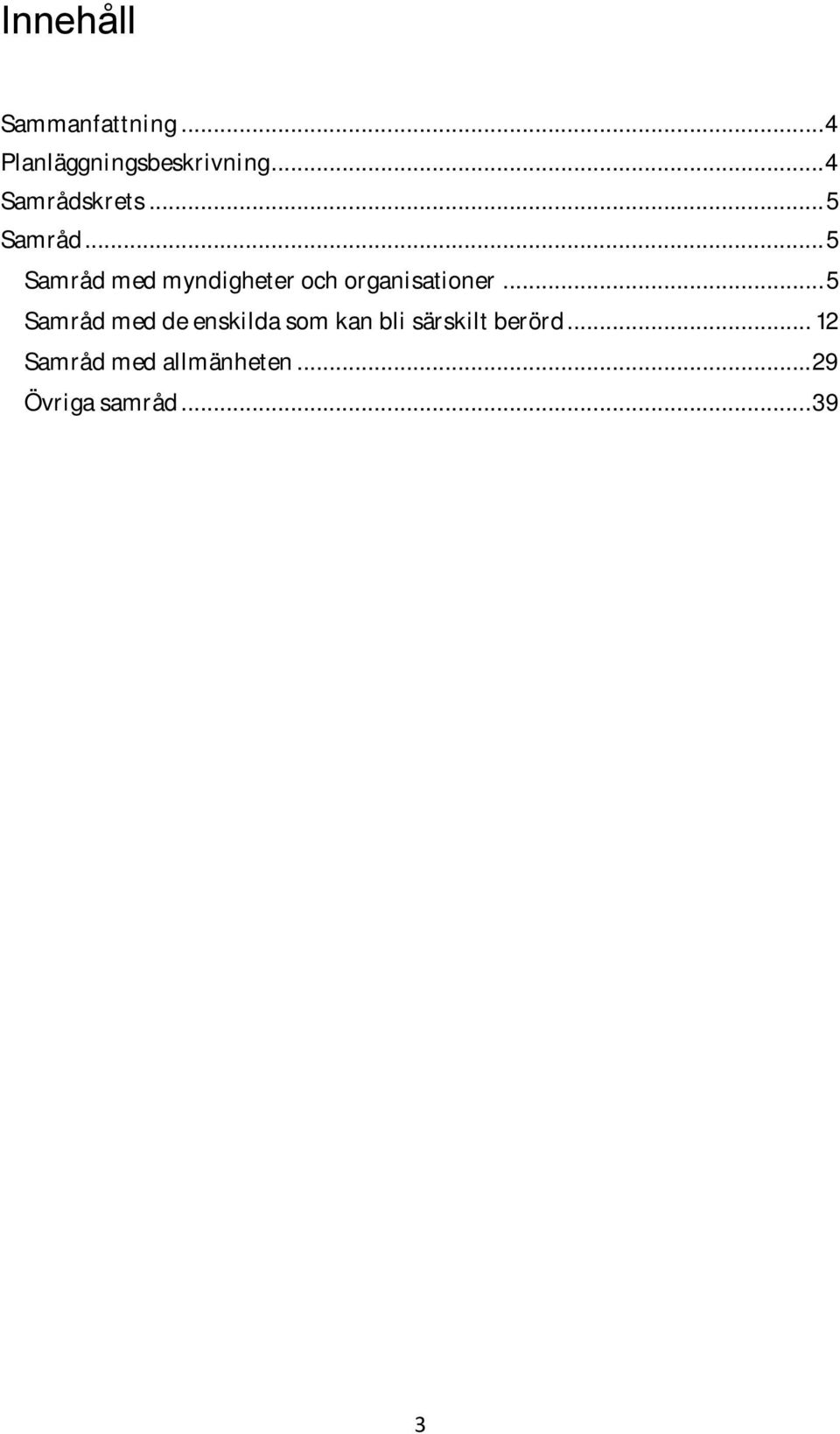 .. 5 Samråd med myndigheter och organisationer.