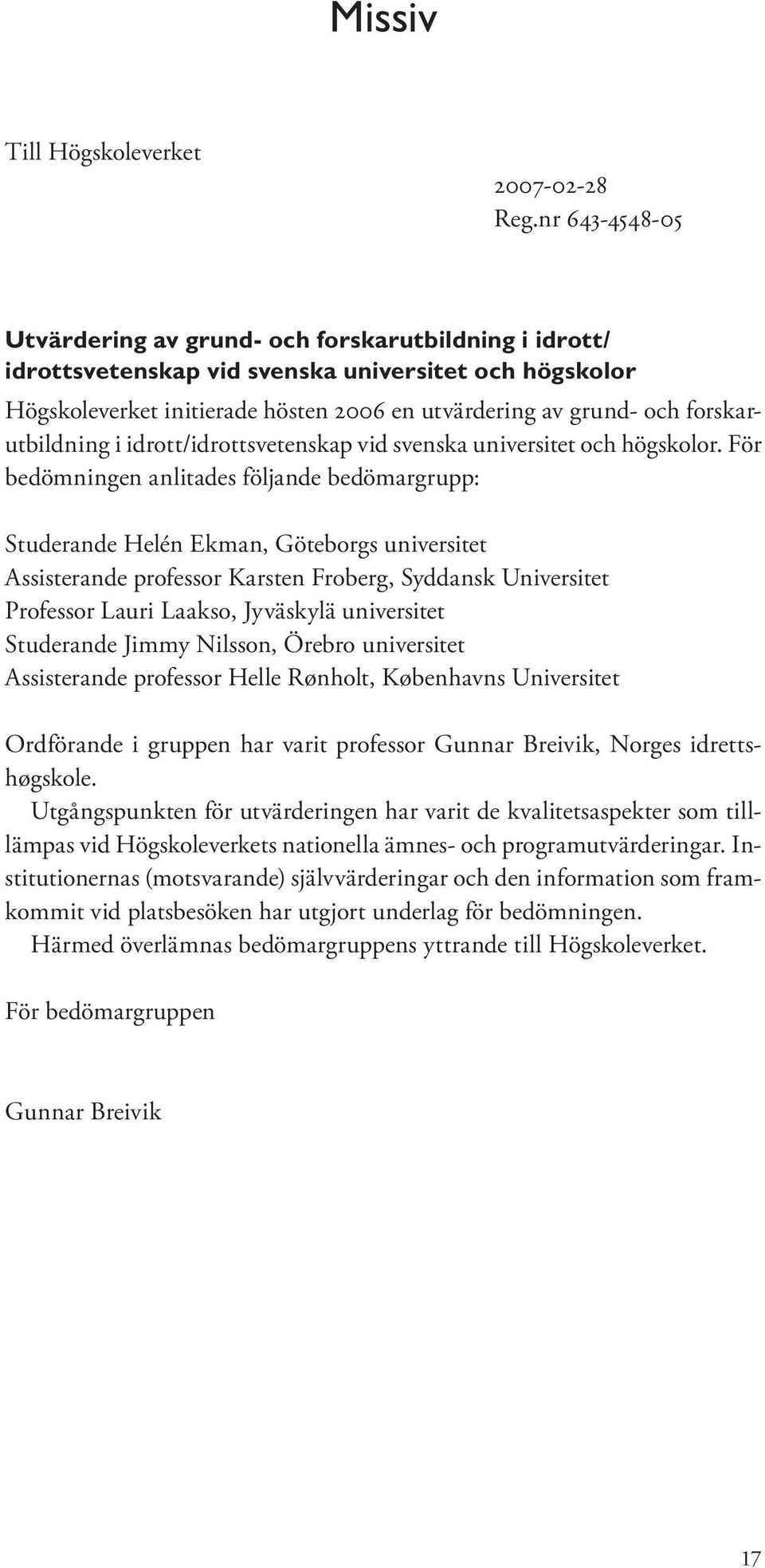 forskarutbildning i idrott/idrottsvetenskap vid svenska universitet och högskolor.