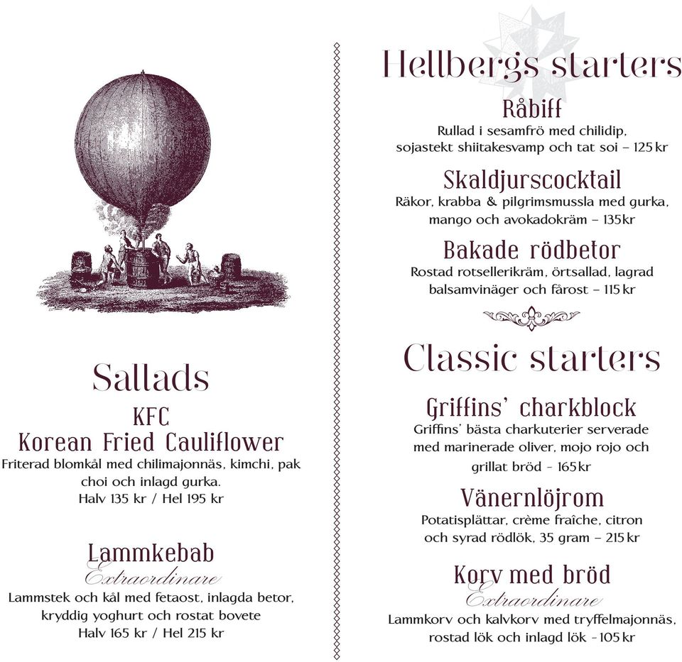 med chilidip, sojastekt shiitakesvamp och tat soi 125 kr Skaldjurscocktail Räkor, krabba & pilgrimsmussla med gurka, mango och avokadokräm 135kr Bakade rödbetor Rostad rotsellerikräm, örtsallad,