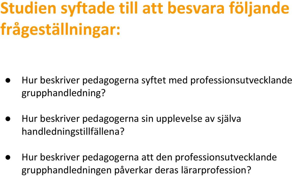 Hur beskriver pedagogerna sin upplevelse av själva handledningstillfällena?