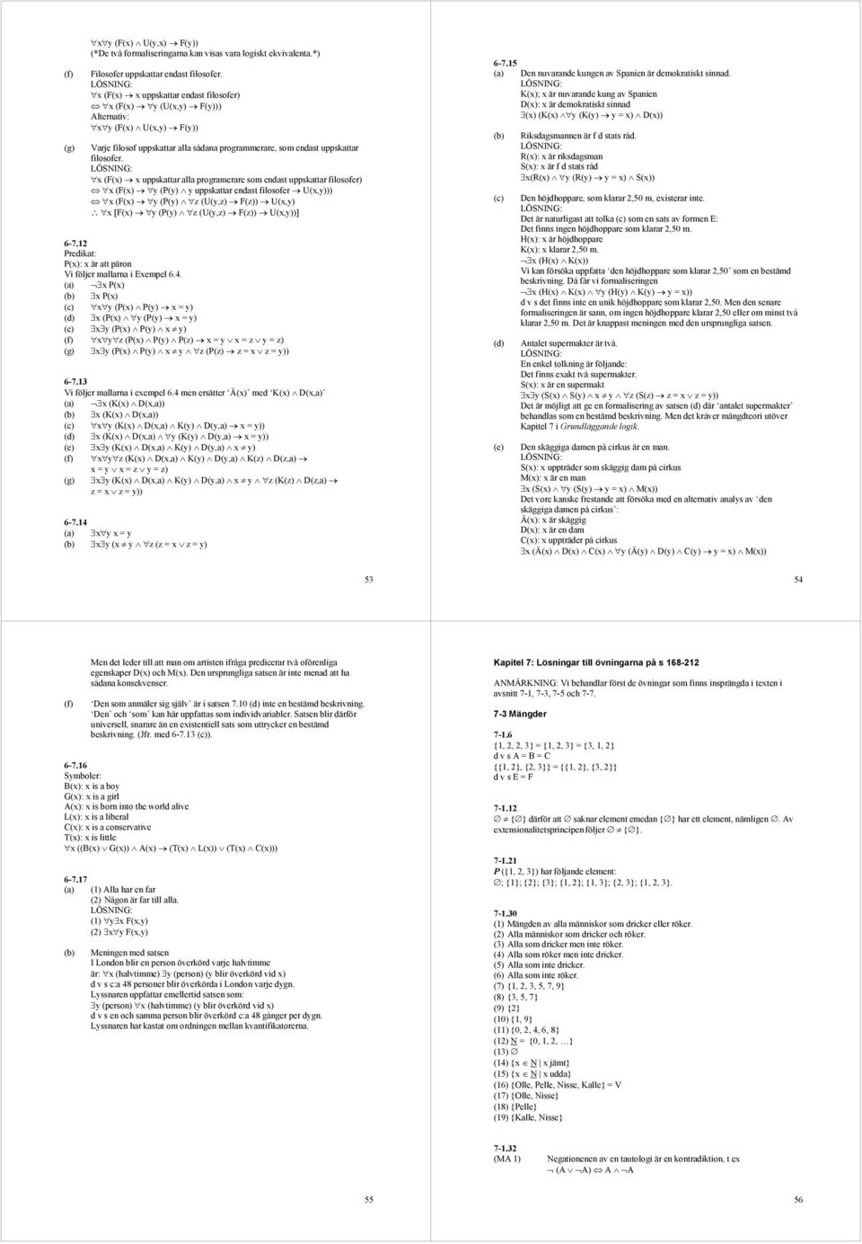 (() uppskttr ll progrmerre som endst uppskttr filosofer) (() y (P(y) y uppskttr endst filosofer U(,y))) (() y (P(y) z (U(y,z) (z)) U(,y) [() y (P(y) z (U(y,z) (z)) U(,y))] 6-7.