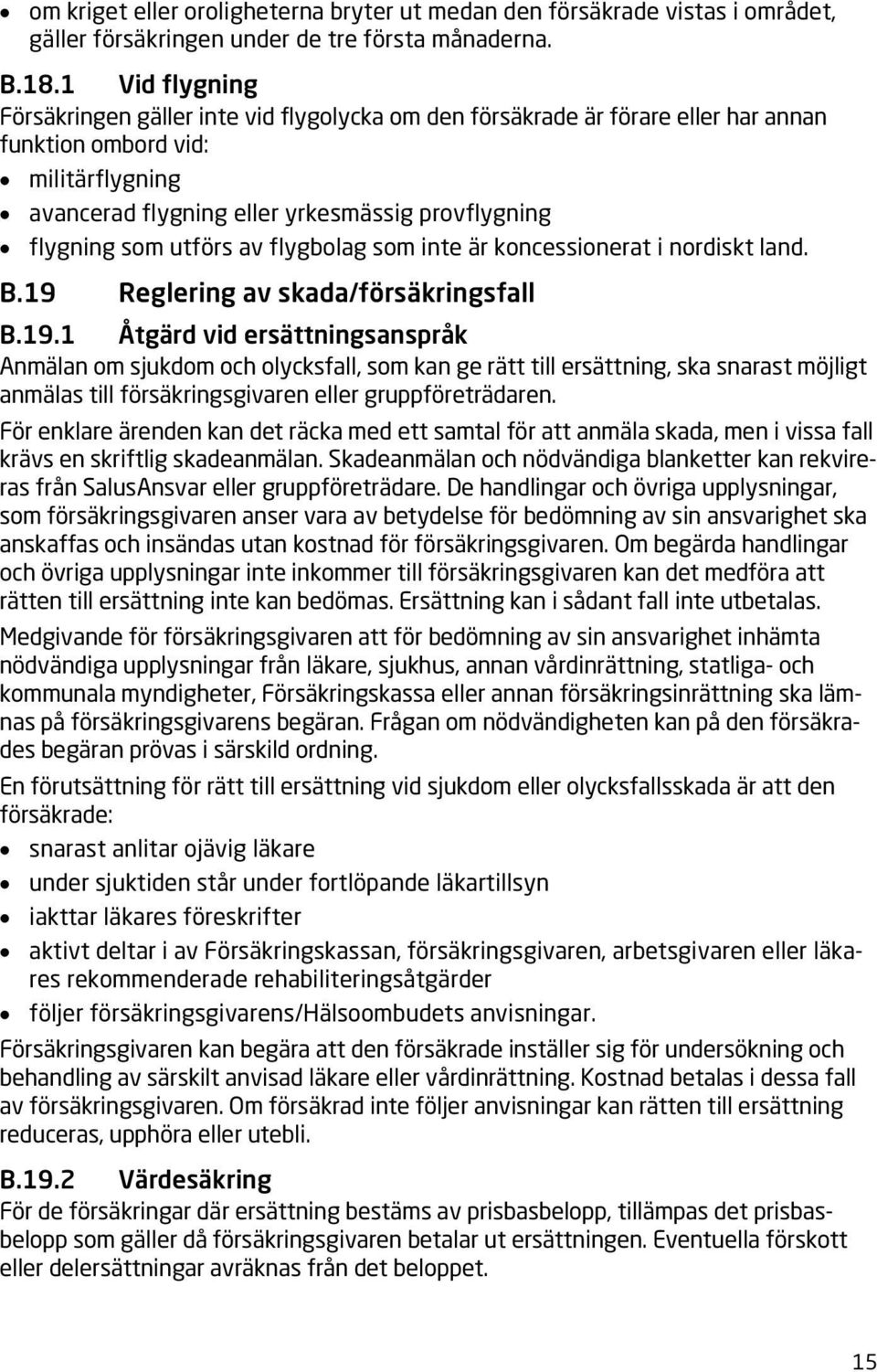 utförs av flygbolag som inte är koncessionerat i nordiskt land. B.19 