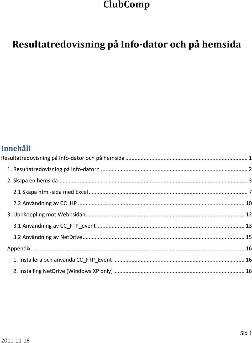 2 Användning av CC_HP... 10 3. Uppkoppling mot Webbsidan... 12 3.1 Användning av CC_FTP_event... 13 3.