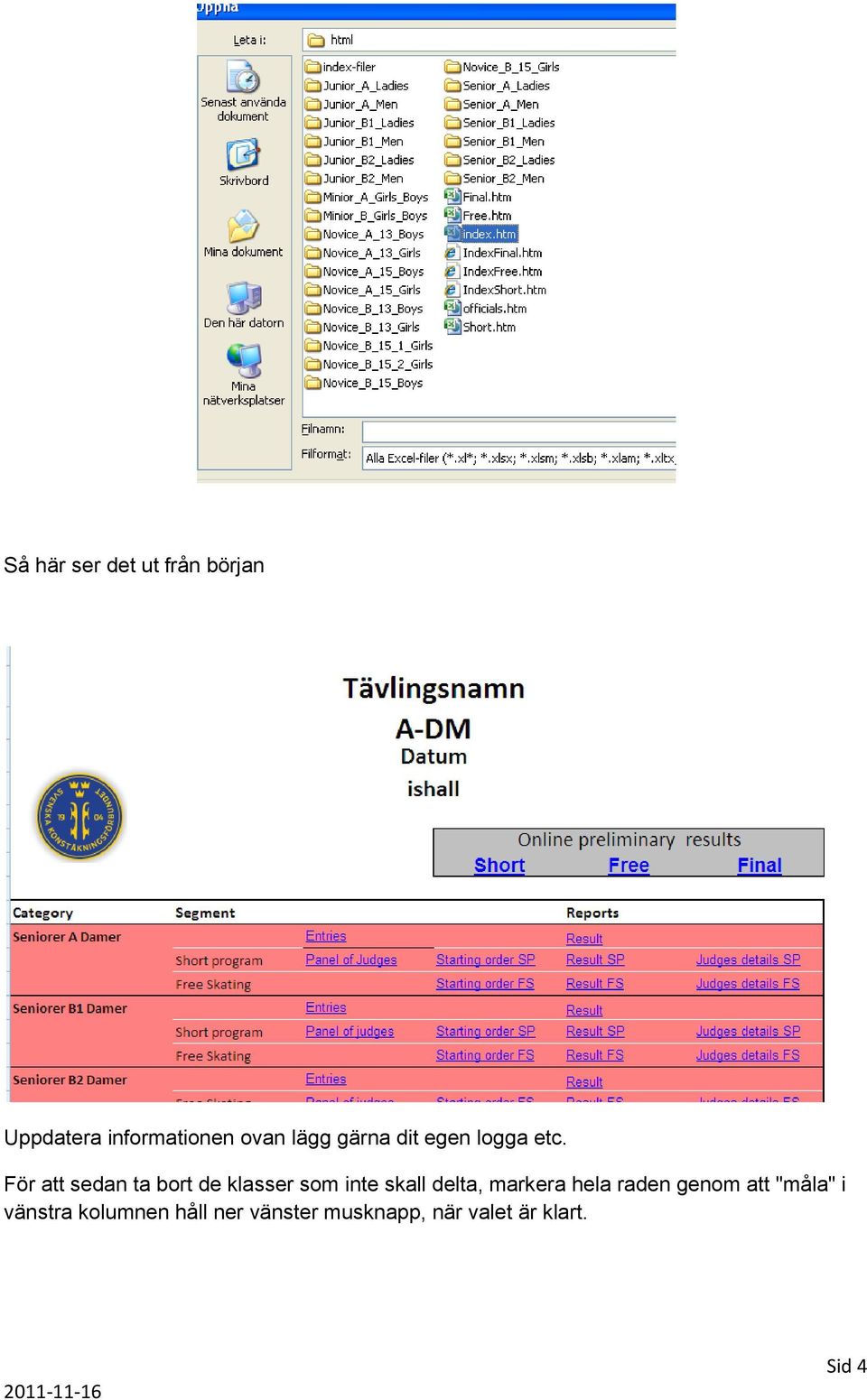 För att sedan ta bort de klasser som inte skall delta, markera