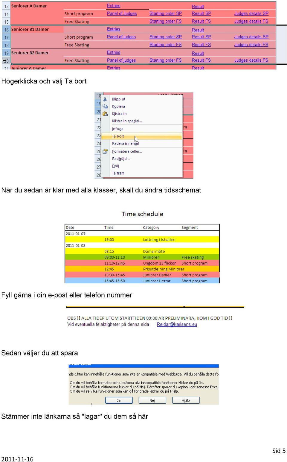 din e-post eller telefon nummer Sedan väljer du att