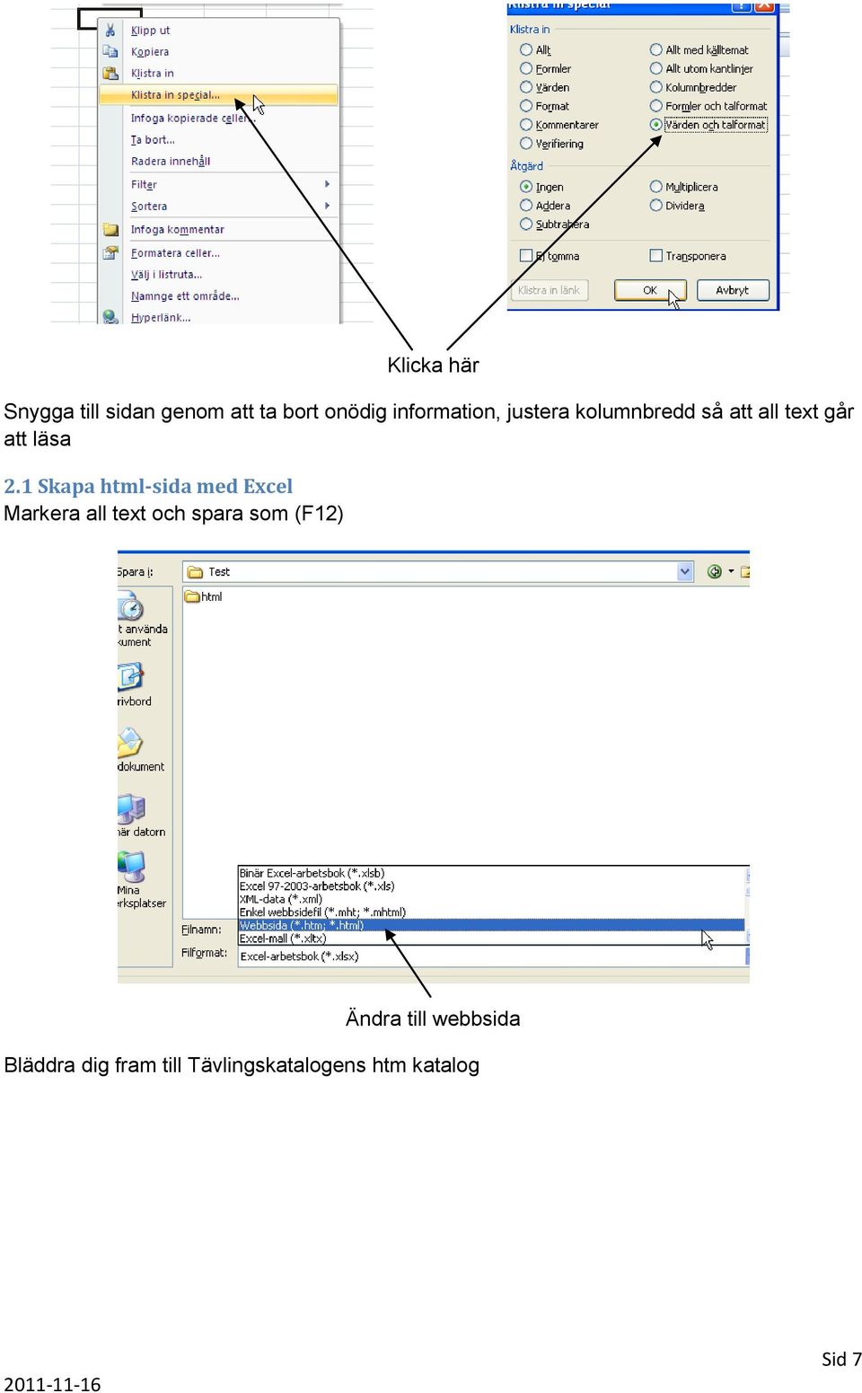 1 Skapa html-sida med Excel Markera all text och spara som (F12)