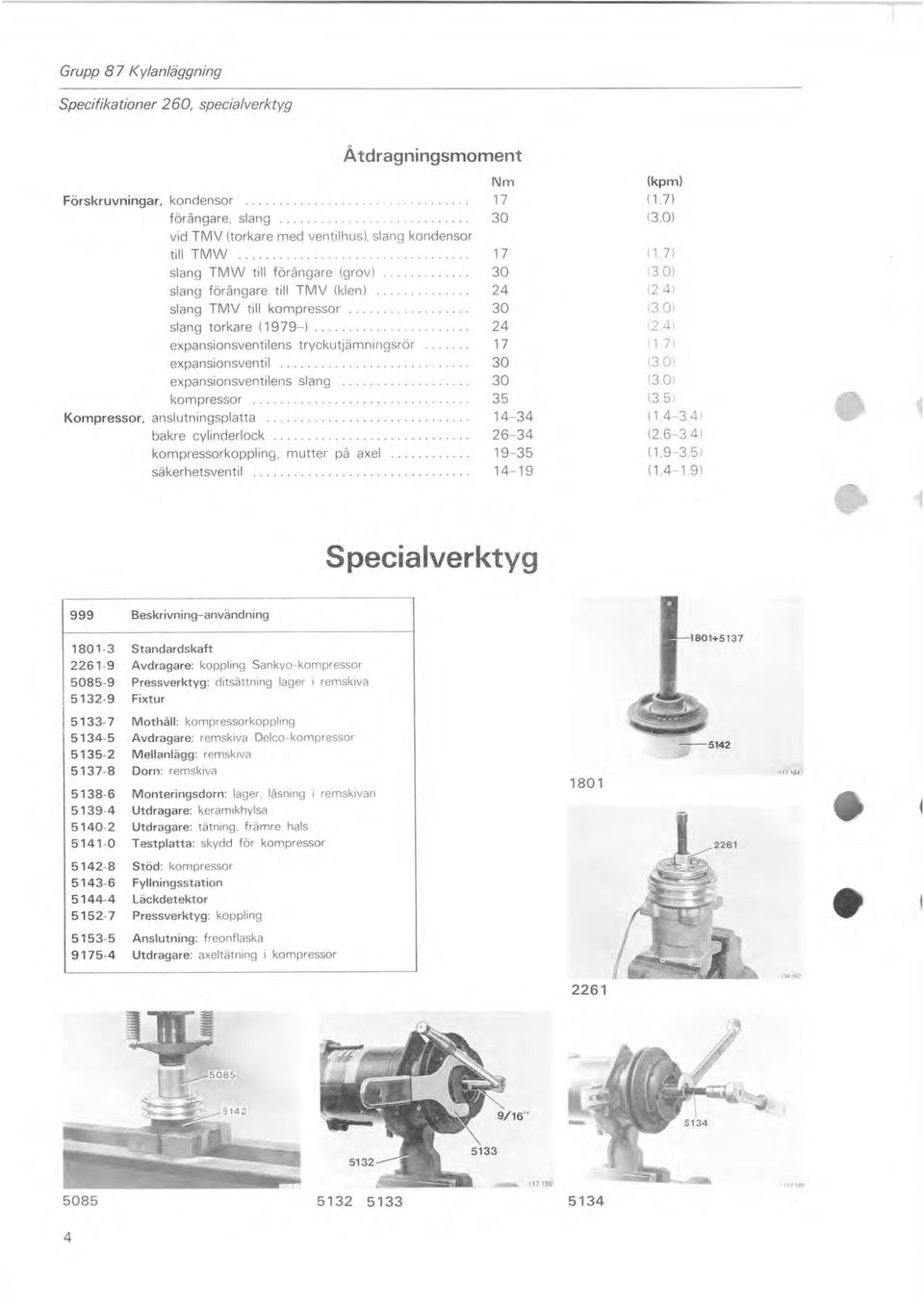 .............. 24 expansionsventilens tryckutjämningsrör.... 17 expansionsventil.......... 30 expansionsventilens slang................ 30 kompressor.................. 35 Kompressor, anslutningsplatta.