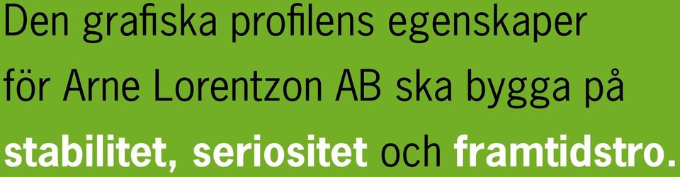 stabilitet, seriositet och framtidstro.