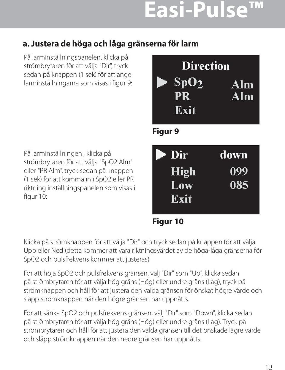 9: Figur 9 På larminställningen, klicka på strömbrytaren för att välja "SpO2 Alm" eller "PR Alm", tryck sedan på knappen (1 sek) för att komma in i SpO2 eller PR riktning inställningspanelen som