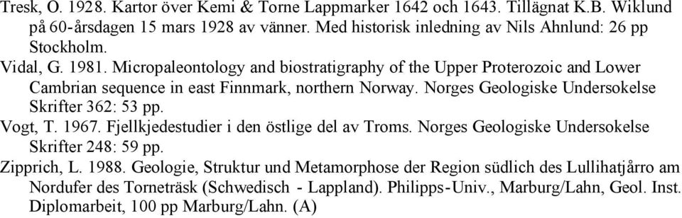 Micropaleontology and biostratigraphy of the Upper Proterozoic and Lower Cambrian sequence in east Finnmark, northern Norway. Norges Geologiske Undersokelse Skrifter 362: 53 pp.