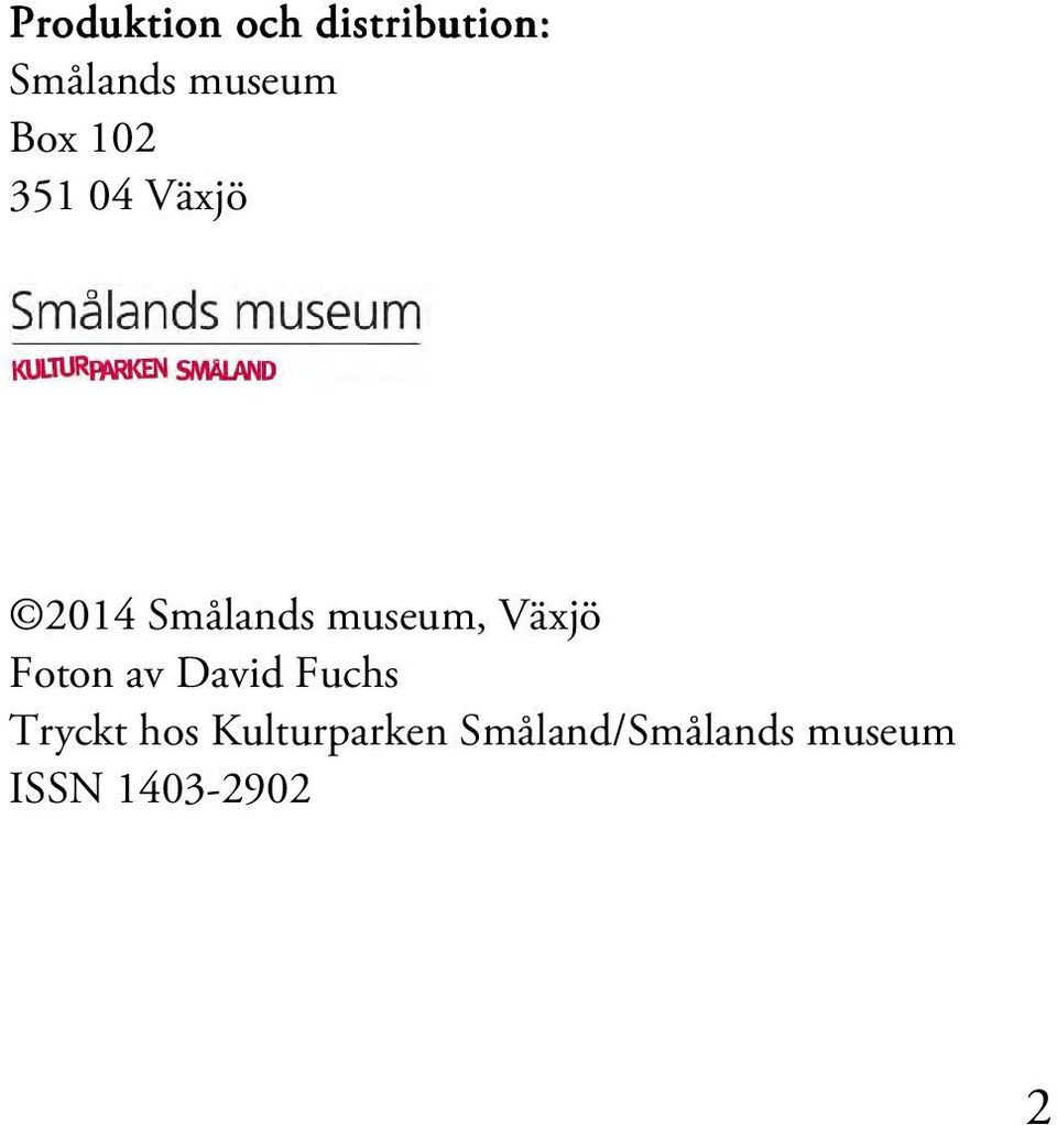 museum, Växjö Foton av David Fuchs Tryckt hos