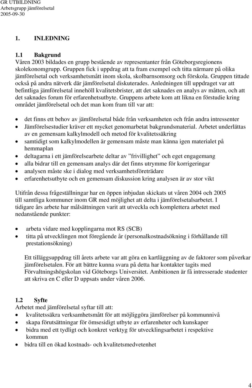 Gruppen tittade också på andra nätverk där jämförelsetal diskuterades.