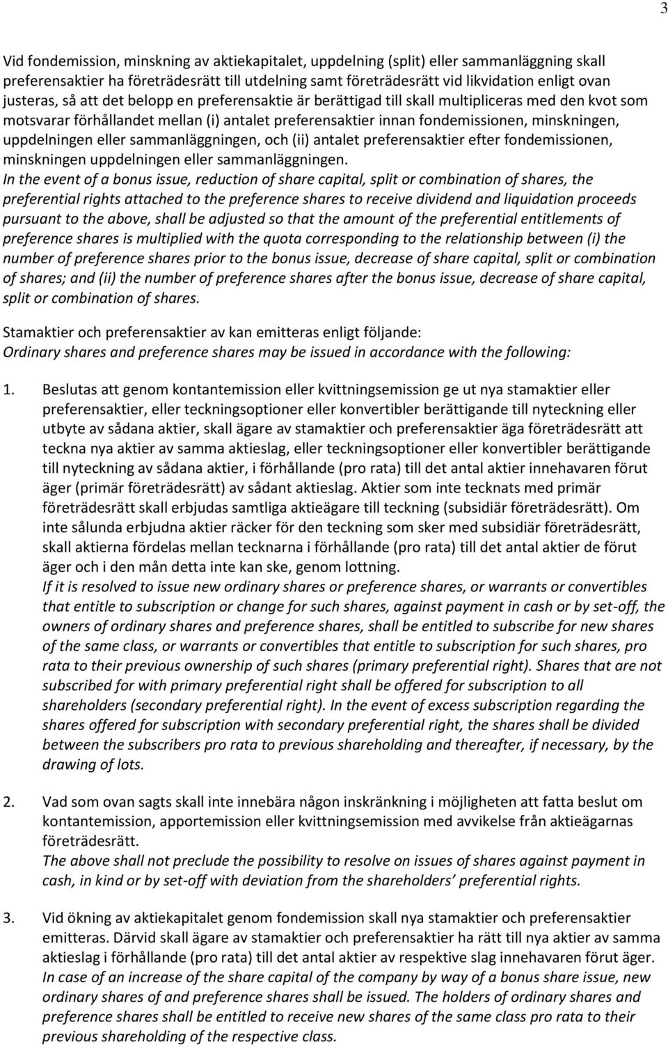uppdelningen eller sammanläggningen, och (ii) antalet preferensaktier efter fondemissionen, minskningen uppdelningen eller sammanläggningen.