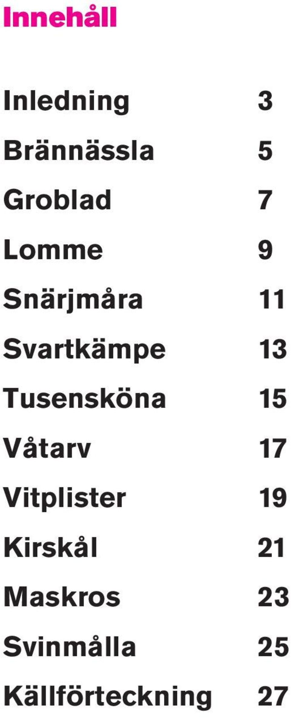 Tusensköna 15 Våtarv 17 Vitplister 19