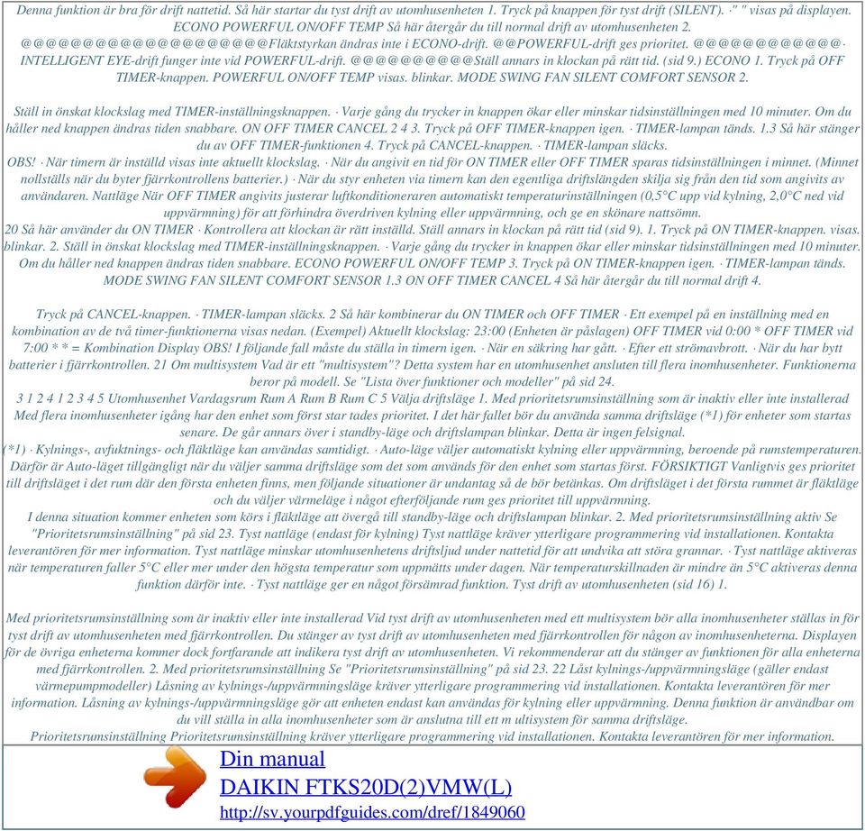 @@@@@@@@@@@@ INTELLIGENT EYE-drift funger inte vid POWERFUL-drift. @@@@@@@@@@Ställ annars in klockan på rätt tid. (sid 9.) ECONO 1. Tryck på OFF TIMER-knappen. POWERFUL ON/OFF TEMP visas. blinkar.