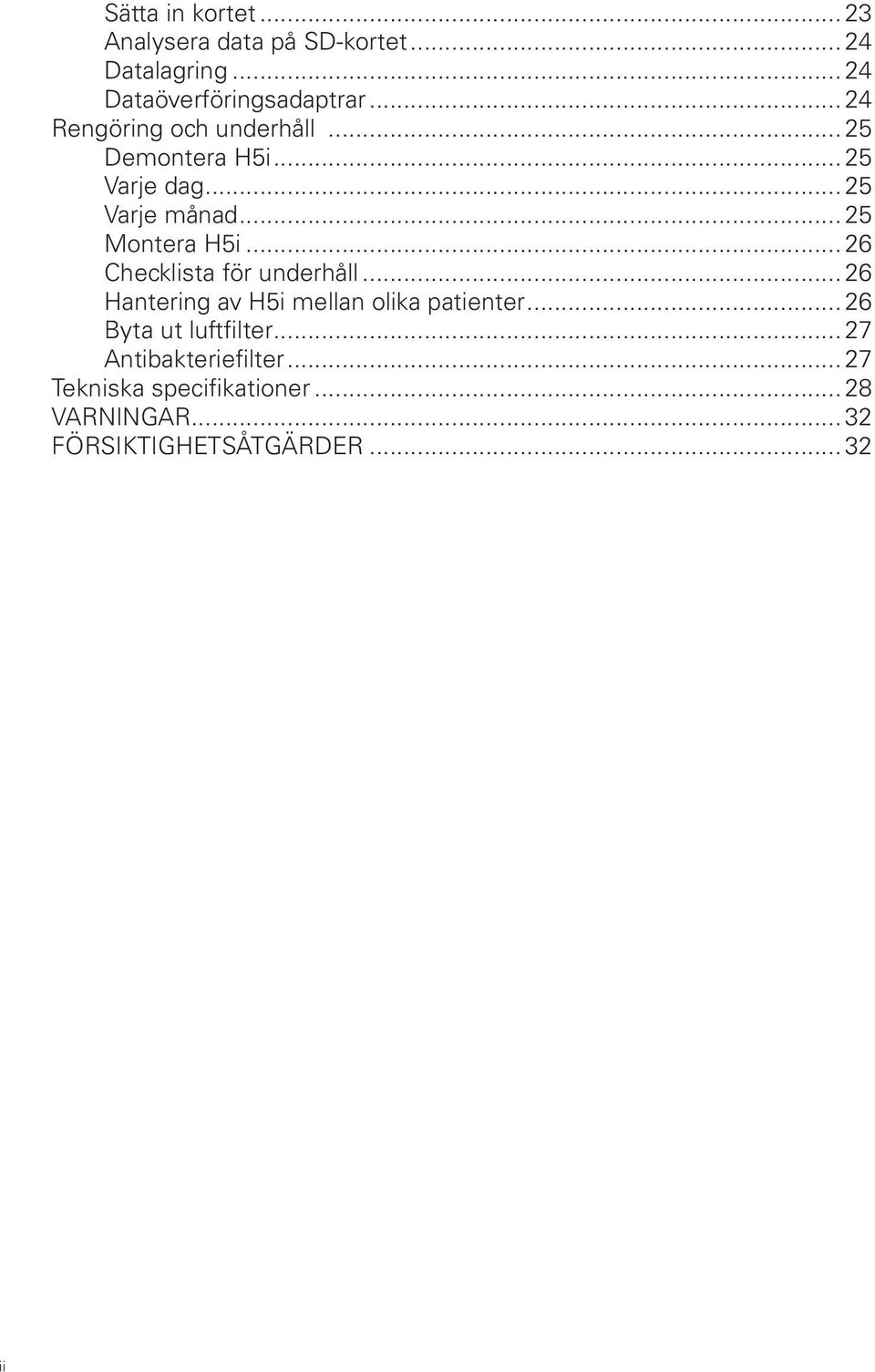 .. 26 Checklista för underhåll... 26 Hantering av H5i mellan olika patienter... 26 Byta ut luftfilter.