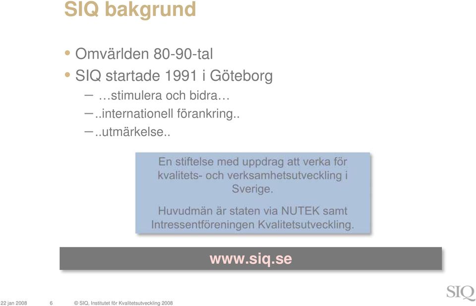 . En stiftelse med uppdrag att verka för kvalitets- och verksamhetsutveckling i Sverige.