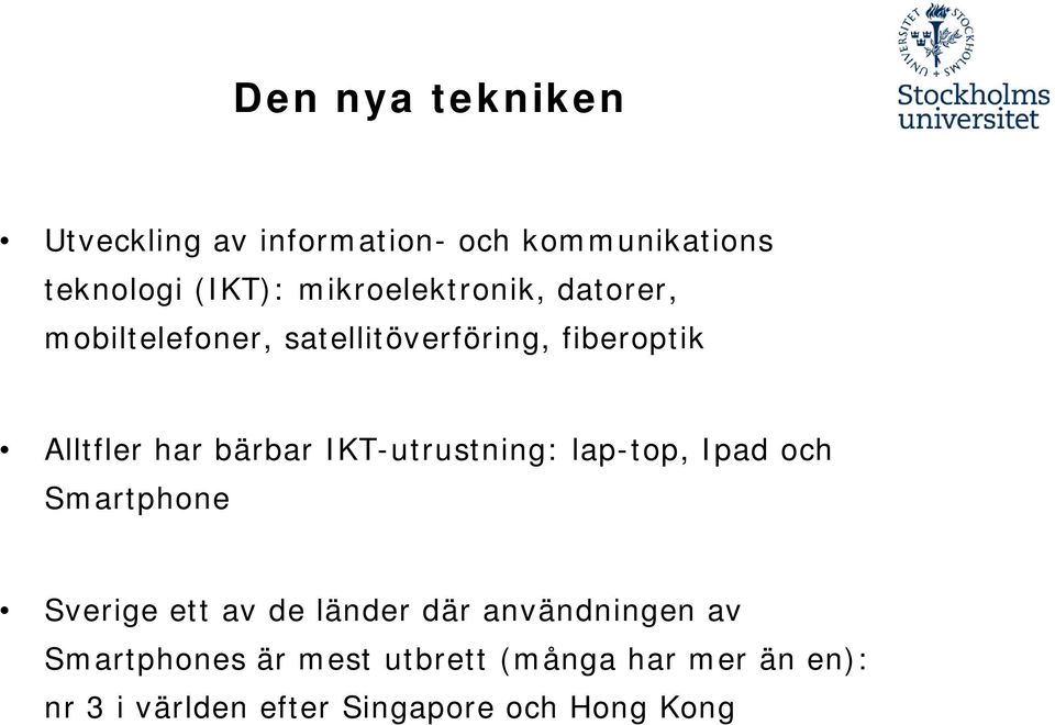bärbar IKT-utrustning: lap-top, Ipad och Smartphone Sverige ett av de länder där