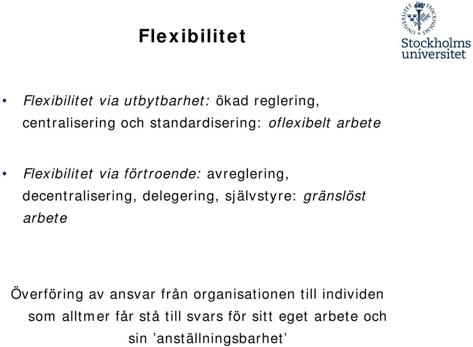 decentralisering, delegering, självstyre: gränslöst arbete Överföring av ansvar från