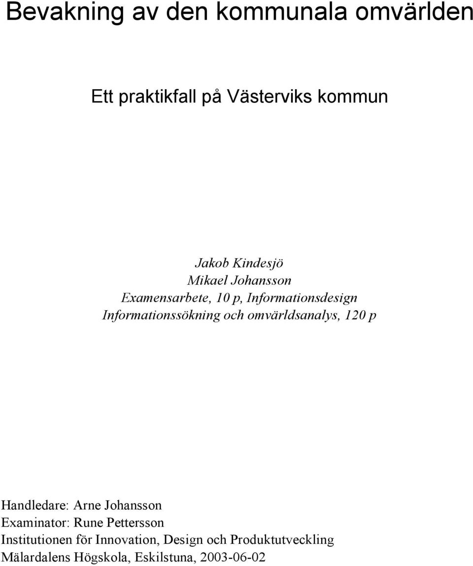 och omvärldsanalys, 120 p Handledare: Arne Johansson Examinator: Rune Pettersson