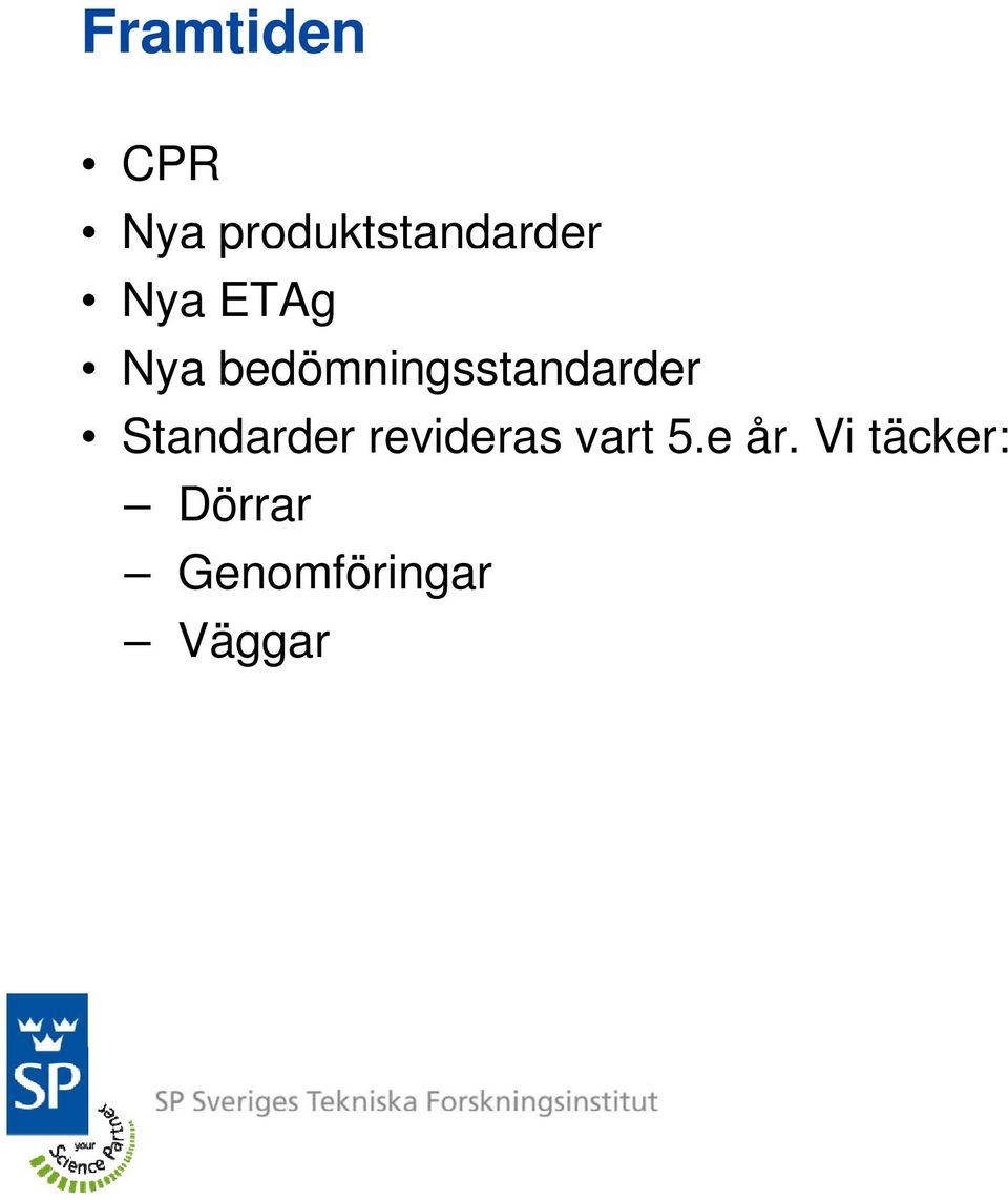 Standarder revideras vart 5.e år.