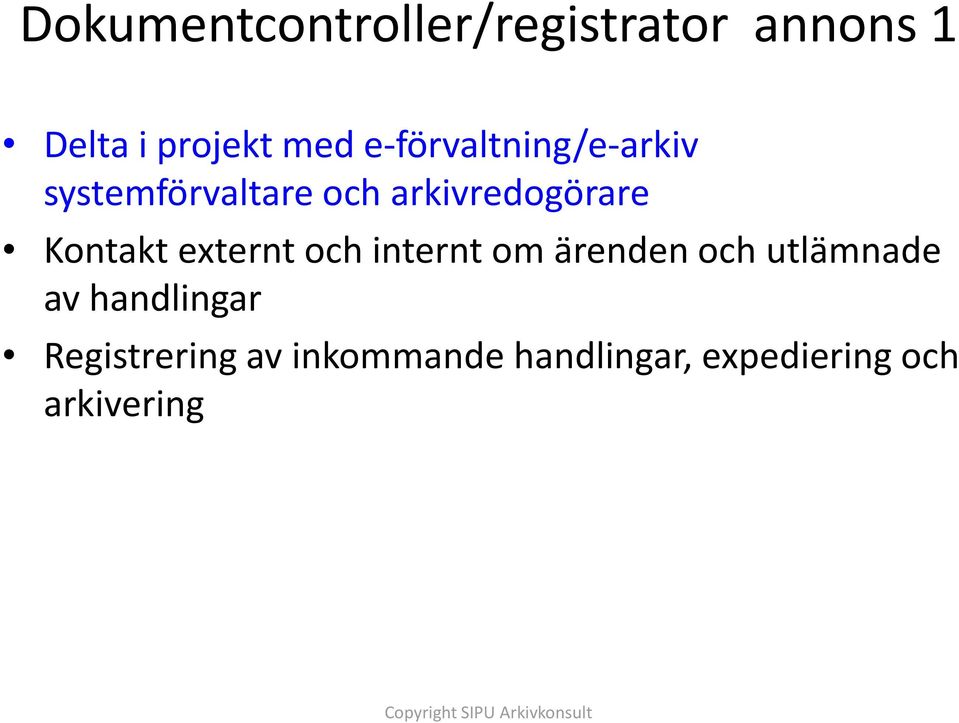 Kontakt externt och internt om ärenden och utlämnade av